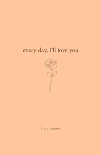 Every Day, I'll Love You: 180 Days Of Love