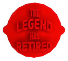 The Legend Has Retired Retirement Embosser, Cake, Cupcake and Biscuit Stamp for Embossing Fondant Icing