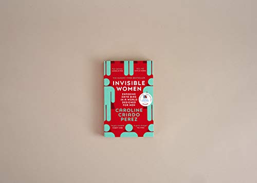 Invisible Women: the Sunday Times number one bestseller exposing the gender bias women face every day