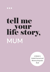 Tell Me Your Life Story, Mum: A Mother’s Guided Journal and Memory Keepsake Book (Tell Me Your Life Story® Series Books)