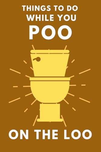 Things To Do While You Poo On The Loo: Activity Book With Funny Facts, Bathroom Jokes, Poop Puzzles, Sudoku & Much More. Perfect Gag Gift.: 1