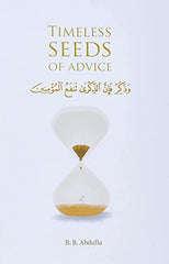 Timeless Seeds of Advice: The Sayings of Prophet Muhammad ﷺ , Ibn Taymiyyah, Ibn al-Qayyim, Ibn al-Jawzi and Other Prominent Scholars in Bringing Comfort and Hope to the Soul