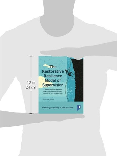 The Restorative Resilience Model of Supervision: A Reader Exploring Resilience to Workplace Stress in Health and Social Care Professionals