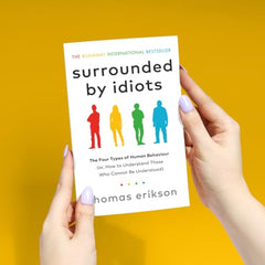 Surrounded by Idiots: The Four Types of Human Behaviour (or, How to Understand Those Who Cannot Be Understood)