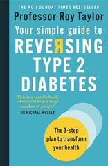 Your Simple Guide to Reversing Type 2 Diabetes: The 3-step plan to transform your health