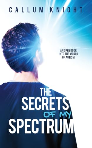 The Secrets of My Spectrum (Books by Callum Knight)