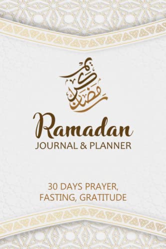 Ramadan Journal & Planner: 30 Days Prayer, Fasting, Gratitude and Kindness, Ramadan Gift For Men Women Kids