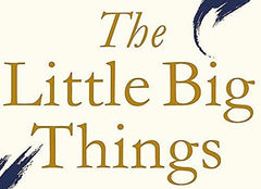 The Little Big Things: The Inspirational Memoir of the Year