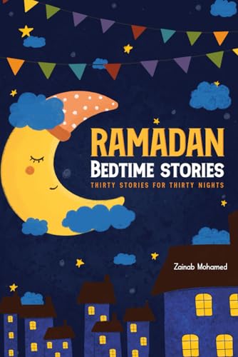 Ramadan Bedtime Stories: Thirty Stories for the Thirty Holy Nights of Ramadan! (Ramadan Books for Kids): 1