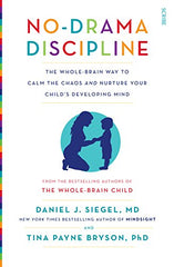 No-Drama Discipline: the bestselling parenting guide to nurturing your child's developing mind (Mindful Parenting)