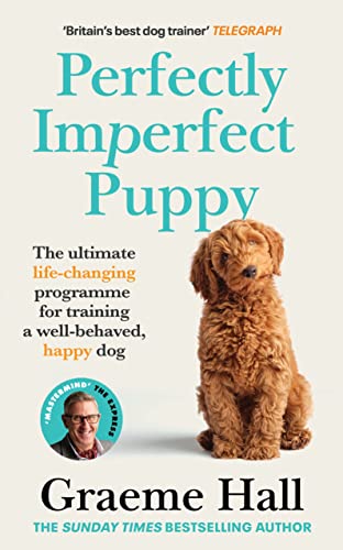 Perfectly Imperfect Puppy: The ultimate life-changing programme for training a well-behaved, happy dog