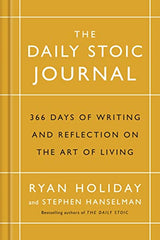 The Daily Stoic Journal: 366 Days of Writing and Reflection on the Art of Living