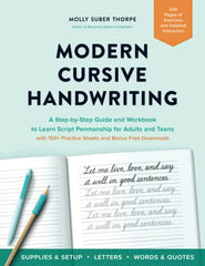 Modern Cursive Handwriting: A Step-by-Step Guide and Workbook to Learn Script Penmanship for Adults and Teens with 150and Practice Sheets and Bonus Downloads