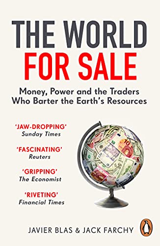 The World for Sale: Money, Power and the Traders Who Barter the Earth’s Resources