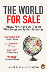 The World for Sale: Money, Power and the Traders Who Barter the Earth’s Resources