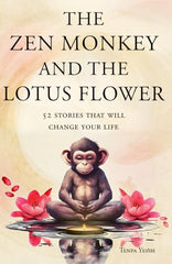 The Zen Monkey and the Lotus Flower: 52 Stories to Relieve Stress, Stop Negative Thoughts, Find Happiness, and Live Your Best Life