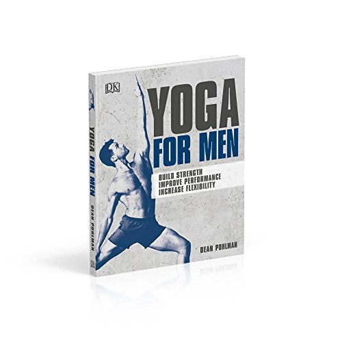 Yoga For Men: Build Strength, Improve Performance, Increase Flexibility