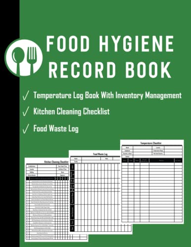 Food Hygiene Book: Food Hygiene Record Book   Contains Food/Fridge Temperature Log Book Record; Kitchen Cleaning Checklist & Food Waste Log (Perfect ... Restaurants, Caterers,…For Health And Safety