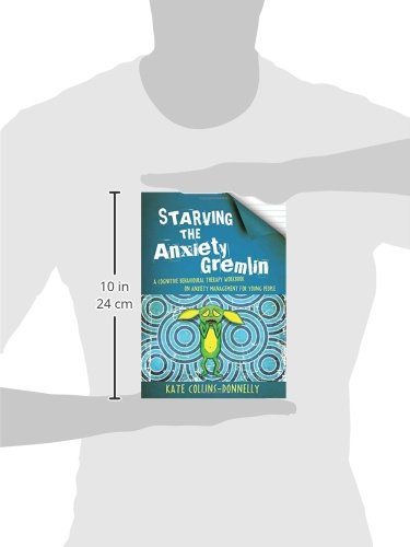 Starving the Anxiety Gremlin: A Cognitive Behavioural Therapy Workbook on Anxiety Management for Young People: 1 (Gremlin and Thief CBT Workbooks)