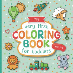 My First Coloring Book for Toddlers: Lovingly Designed Coloring Pages for Kids 1-3 Years Old   Large Motifs for Coloring to Promote Creativity and Motor Skills