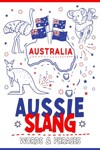 Aussie Slang Words & Phrases: A Pocket Guide To Australian Slang: Your Essential Illustrated Dictionary for Fun Learning of the Most Commonly Used ... Australian Dialect- Funny Humorous Gift Idea