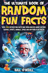 The Ultimate Book of Random Fun Facts: Over 1000 Interesting Facts And Trivia Quizzes About History, Science, Sports, Animals, Space and Anything In Between!