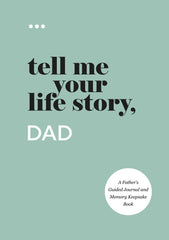 Tell Me Your Life Story, Dad: A Father’s Guided Journal and Memory Keepsake Book (Tell Me Your Life Story® Series Books)