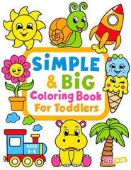 Simple & Big Coloring Book for Toddler: 100 Easy And Fun Coloring Pages For Kids, Preschool and Kindergarten