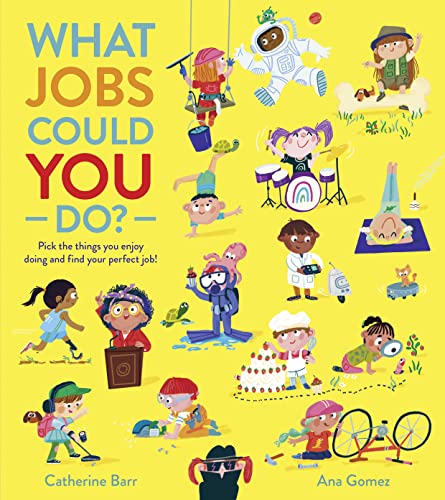 What Jobs Could YOU Do?: Discover all kinds of exciting and important jobs in this fun-filled and aspirational picture book!