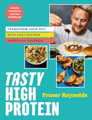 Tasty High Protein: Transform Your Diet With Easy Recipes Under 600 Calories