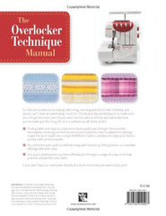 The Overlocker Technique Manual: The complete guide to serging and decorative stitching