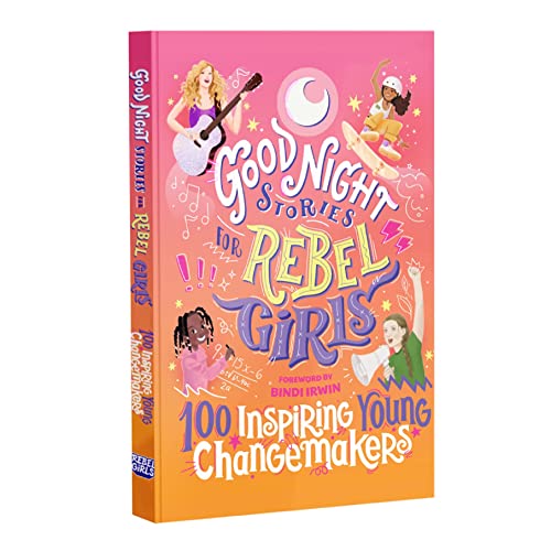 Good Night Stories for Rebel Girls: 100 Inspiring Young Changemakers