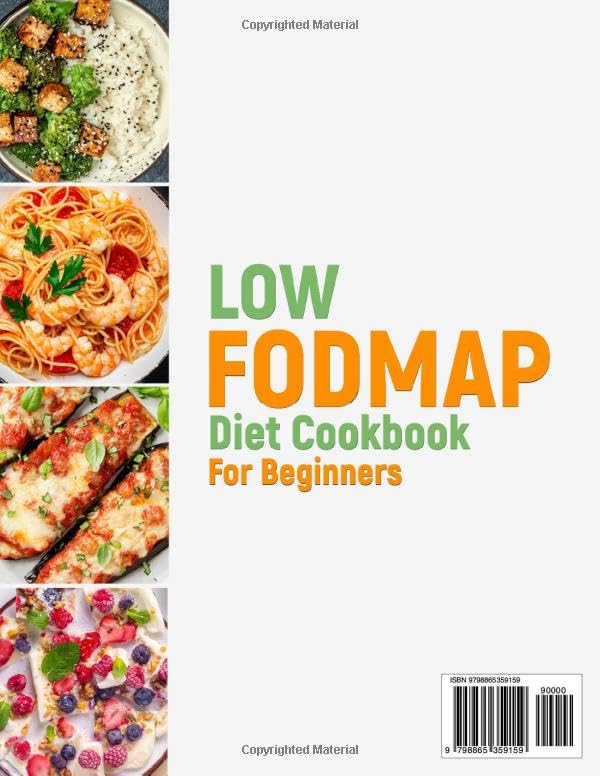 Low-FODMAP Diet Cookbook for Beginners: Comprehensive Guide with Full-Color Meal Plans, Delicious Recipes and Handy Shopping Lists for Easing IBS ... (Healthy Diet Cookbooks with Meal Plans)