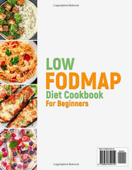 Low-FODMAP Diet Cookbook for Beginners: Comprehensive Guide with Full-Color Meal Plans, Delicious Recipes and Handy Shopping Lists for Easing IBS ... (Healthy Diet Cookbooks with Meal Plans)