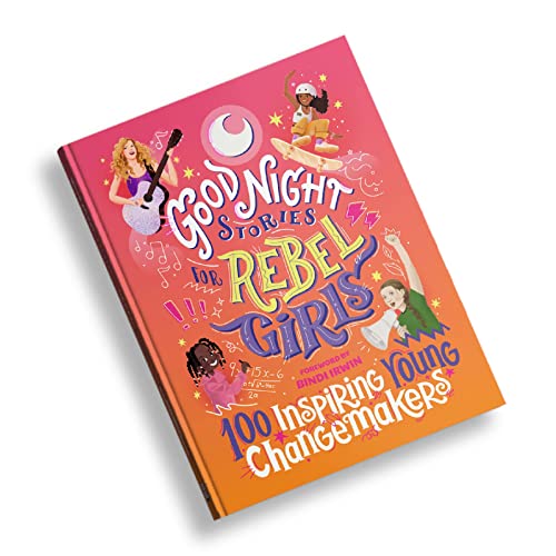 Good Night Stories for Rebel Girls: 100 Inspiring Young Changemakers