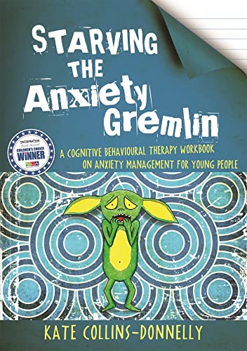 Starving the Anxiety Gremlin: A Cognitive Behavioural Therapy Workbook on Anxiety Management for Young People: 1 (Gremlin and Thief CBT Workbooks)