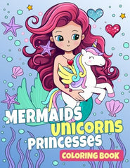 Mermaids Princesses Unicorns Coloring Book for Kids: 50 Unique and Cute Coloring Pages for Girls Ages 4-8
