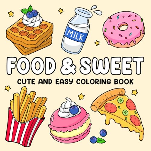 Food & Sweet: Cute and Easy Coloring Book for Adults and Kids with Adorable Foods, Drinks, and Desserts Designs