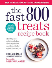 The Fast 800 Treats Recipe Book: Healthy and delicious bakes, savoury snacks and desserts for everyone to enjoy (The Fast 800 series)