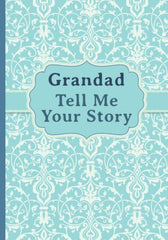 Grandad, Tell Me Your Story: My grandfather’s book of memories.