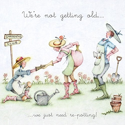 Berni Parker Gardening Card - We're not getting old...we just need re-potting