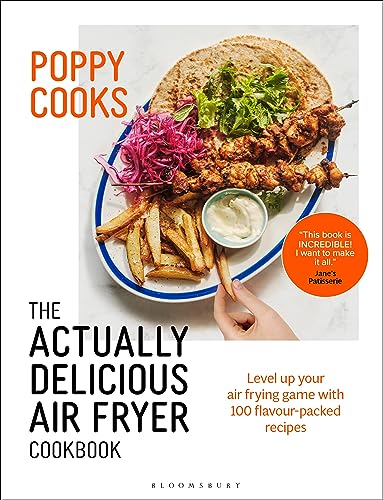 Poppy Cooks: The Actually Delicious Air Fryer Cookbook: THE SUNDAY TIMES BESTSELLER