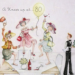 80th Birthday card  inchesA Knees Up at 80 inches (Ladies Who Love Life)