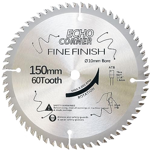 Echo Corner 150mm Circular Saw Blade, 10mm bore 60-Tooth, Fine-Finish Crosscut Framing Wood Plywood MDF Plastic Veneer Laminate