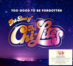 Too Good To Be Forgotten: The Best Of The Chi-Lites