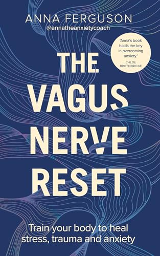 The Vagus Nerve Reset: Train your body to heal stress, trauma and anxiety