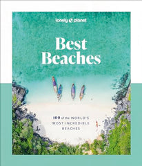 Lonely Planet Best Beaches: 100 of the World’s Most Incredible Beaches