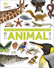 The Our World in Pictures The Animal Book: A Visual Encyclopedia of Life on Earth (DK Our World in Pictures)