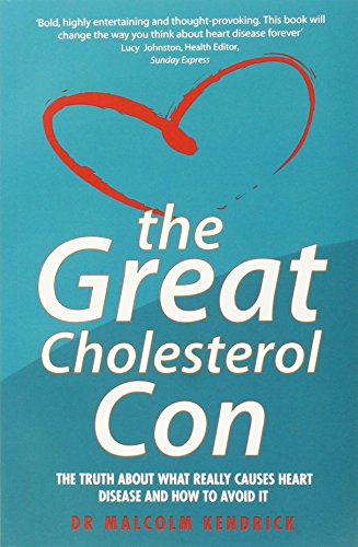 The Great Cholesterol Con: The Truth about What Really Causes Heart Disease and How to Avoid It