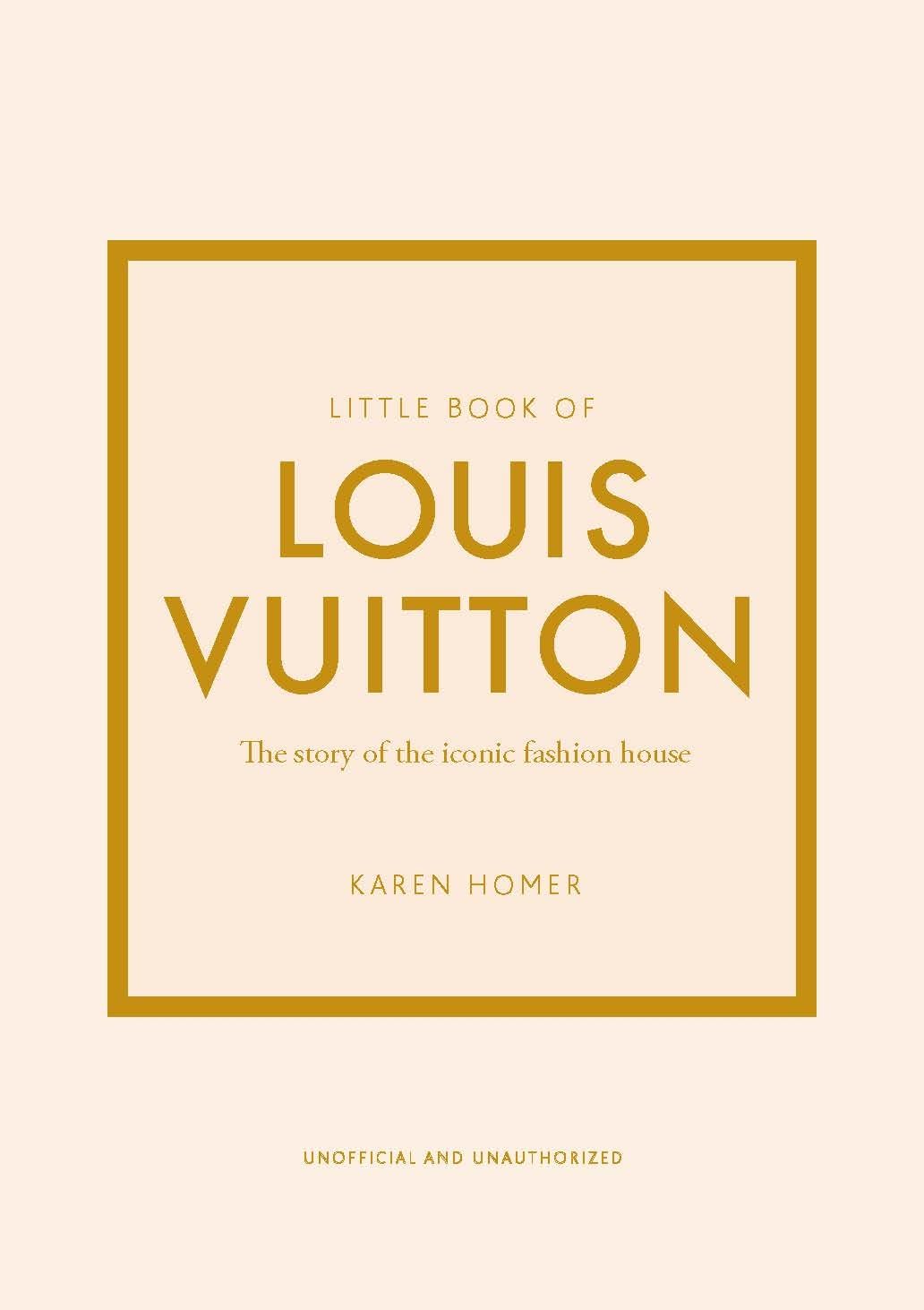 Little Book of Louis Vuitton: The Story of the Iconic Fashion House: 9 (Little Book of Fashion)